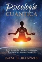 Psicología Cuántica: Reformulando el Tiempo, Espacio y las Conexiones Interpersonales (Spanish Edition) B08CWJ8GNK Book Cover