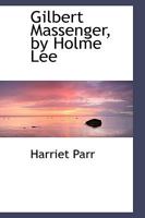 Gilbert Massenger, by Holme Lee 0469530898 Book Cover