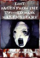 Lost Pages from the Twisted Mask Maker's Diary: - A True Story of Cerebral Deceit - 1481153730 Book Cover