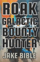Roak: Galactic Bounty Hunter B0FQJZTYSX Book Cover