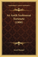 Az Antik Szobraszat Tortenete (1900) 116759875X Book Cover
