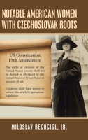 Notable American Women with Czechoslovak Roots: A Bibliography, Bio-Bibliographies, Historiography and Genealogy 1728321379 Book Cover