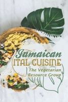 Jamaican Ital Cuisine: The Vegetarian Resource Group: Jamaican Vegetable Recipes B09FS6WW66 Book Cover