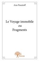 Le Voyage immobile ou Fragments (French Edition) 233282474X Book Cover