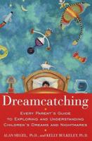 Dreamcatching : Every Parent's Guide to Exploring and Understanding Children's Dreams and Nightmares 0517887886 Book Cover
