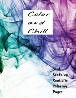 Color and Chill: Soul Soothing Realistic Coloring Pages (Be Well and Chill) B0CSFSJDR1 Book Cover