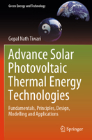 Advance Solar Photovoltaic Thermal Energy Technologies: Fundamentals, Principles, Design, Modelling and Applications 9819949920 Book Cover