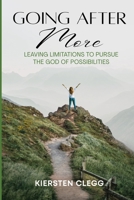 Going After More: Leaving Limitations to Pursue the God of Possibilities B0BJH1PQ5D Book Cover