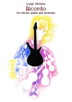 Ricordo for electric guitar and orchestra 1326775375 Book Cover