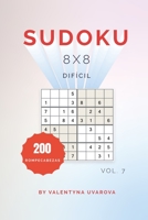 Sudoku: 200 Rompecabezas Difícil 8x8 vol. 7 B08B7G8FZG Book Cover