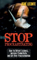 Stop Procrastinating: How to Defeat Laziness, Increase Productivity, and Get Over Procrastination 1802230297 Book Cover