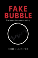 FAKE BUBBLE: The Boom That Doesn`t Add Up 3000858083 Book Cover