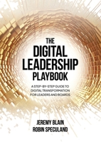The Digital Leadership Playbook: A Step-by-Step Guide to Digital Transformation for Leaders and Boards 981189888X Book Cover