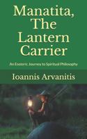 Manatita,  The Lantern Carrier: An Esoteric Journey to Spiritual Philosophy 1686095848 Book Cover
