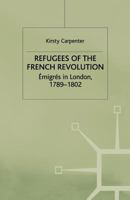 Refugees of the French Revolution: �migr�s in London, 1789-1802 1349403911 Book Cover