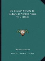 Die Bischari-Sprache Tu-Bedawie In Nordost-Afrika V1-3 (1885) 1161072683 Book Cover