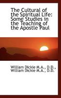 The Cultural of the Spiritual Life: Some Studies in the Teaching of the Apostle Paul 0530215519 Book Cover
