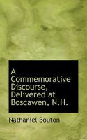 A Commemorative Discourse, Delivered at Boscawen, N.H 0469324759 Book Cover