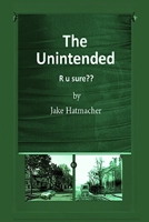 The Unintended: R u sure?? 0692500278 Book Cover