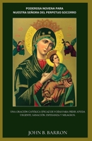 PODEROSA NOVENA PARA NUESTRA SEÑORA DEL PERPETUO SOCORRO: Una oración católica eficaz de 9 días para pedir ayuda urgente, sanación, esperanza y milagros. (Spanish Edition) B0GTQHGS7W Book Cover