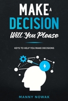 Make A Decision: Will You Please B08F6TW15R Book Cover