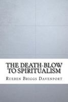 The Death-Blow to Spiritualism 1534797378 Book Cover