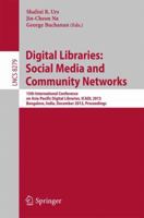 Digital Libraries: Social Media and Community Networks : 15th International Conference on Asia-Pacific Digital Libraries, ICADL 2013, Bangalore, India, December 9-11, 2013. Proceedings 3319035983 Book Cover
