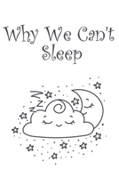 Why We Can't Sleep: Lined Notebook / Journal Gift, 100 Pages, 6x9, Cover, Matte Finish Inspirational Quotes Journal, Notebook, Diary, Composition Book 1660568447 Book Cover