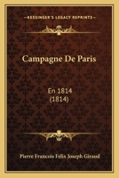 Campagne de Paris: En 1814 (1814) 1161030611 Book Cover