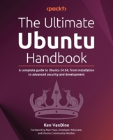 The Ultimate Ubuntu Handbook: A complete guide to Ubuntu 24.04, from installation to advanced security and development 183546520X Book Cover