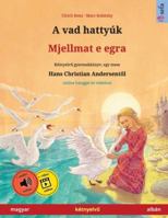 A vad hattyúk - Mjellmat e egra (magyar - albán): Kétnyelvu gyermekkönyv Hans Christian Andersen meséje nyomán, online hanggal és videóval (Sefa Picture Books in Two Languages) 3739988541 Book Cover