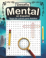 Desafío Mental en Español Sopa de Letras para Adultos: Estimula tu Mente y Enriquece tu Vocabulario con Juegos de Búsqueda de Palabras (Spanish Edition) B0CRT8VMG9 Book Cover