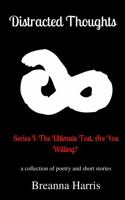 Distracted Thoughts: Series I: The Ultimate Test, Are You Willing? 1737169703 Book Cover