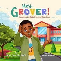"Hey, Grover!": Learning to Make Positive Decisions B0DQY2HWC9 Book Cover
