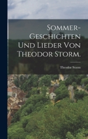 Sommer-Geschichten Und Lieder (Classic Reprint) 1514238012 Book Cover