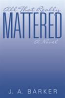 All That Really Mattered 1491786205 Book Cover