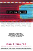 Can't Buy My Love: How Advertising Changes the Way We Think and Feel 0684866005 Book Cover