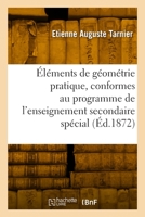 Éléments de géométrie pratique, conformes au programme de l'enseignement secondaire spécial 2329918623 Book Cover