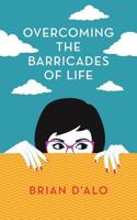 Overcoming the Barricades of Life 1973662477 Book Cover