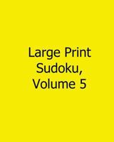 Large Print Sudoku, Volume 5: Easy to Read, Large Grid Sudoku Puzzles 1482543834 Book Cover