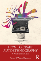 How to Craft Autoethnography: A Practical-ish Guide 1032599790 Book Cover