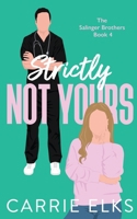 Strictly Not Yours (The Salinger Brothers) 1916516262 Book Cover
