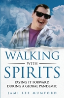 Walking with Spirits: Paying It Forward During a Global Pandemic 057833822X Book Cover