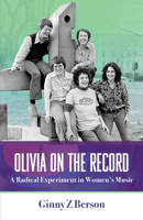 Olivia on the Record: A Radical Experiment in Women's Music 1951874013 Book Cover