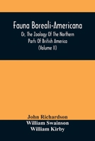 Fauna Boreali-Americana, Or, The Zoology Of The Northern Parts Of British America: Containing Descriptions Of The Objects Of Natural History Collected ... Captain Sir John Franklin, R.N. 9354509045 Book Cover
