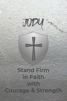 Jody Stand Firm in Faith with Courage & Strength: Personalized Notebook for Men with Bibical Quote from 1 Corinthians 16:13 1082042617 Book Cover