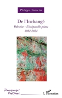 De l'Inchangé: Palestine - L'inséparable poème - 1982-2024 (Témoignages Poétiques) (French Edition) 2336445794 Book Cover