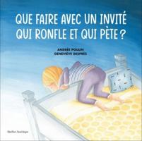 Que faire avec un invité qui ronfle et qui pète ? 2764442254 Book Cover