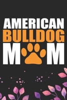 American Bulldog Mom: Cool American Bulldog Dog Mum Journal Notebook - American Bulldog Puppy Lover Gifts - Funny American Bulldog Dog Notebook - American Bulldog Owner Gifts. 6 x 9 in 120 pages 1671370287 Book Cover