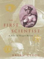 The First Scientist: A Life of Roger Bacon 0786713585 Book Cover